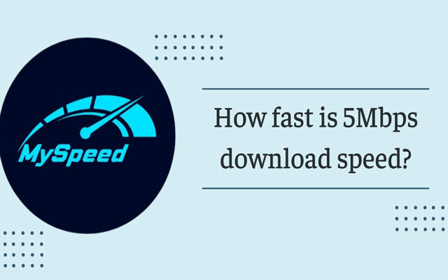 How fast is 5Mbps download speed?