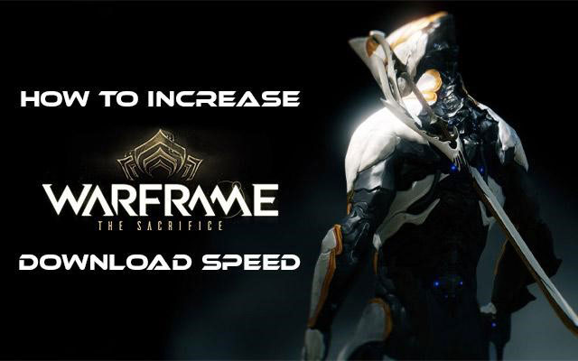 How to increase Warframe download speed?