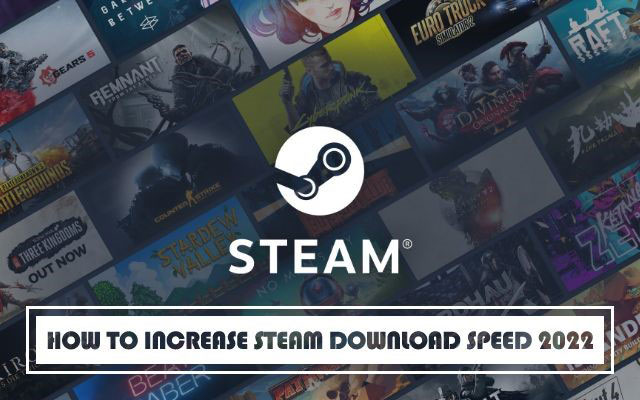 How to increase steam download speed 2022?