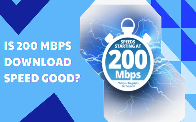 Is 200 Mbps download speed good?
