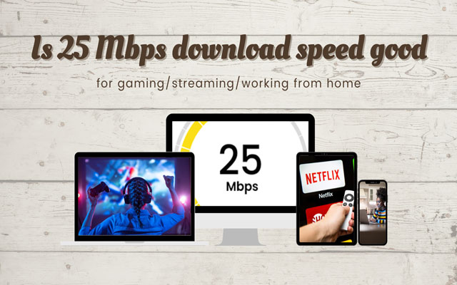 Is 25 Mbps download speed good for gaming?