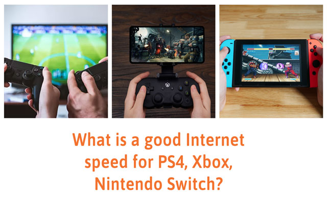 What is a good Internet speed for PS4, Xbox, Nintendo?