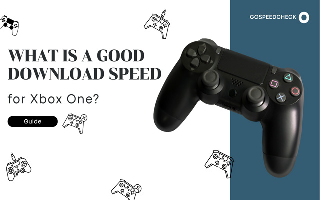 What is a good download speed for Xbox one?