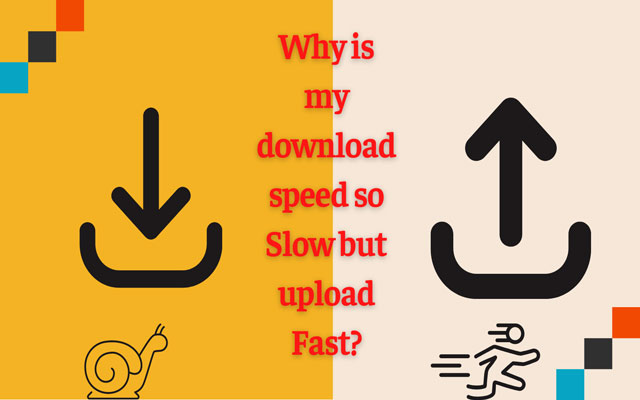 Why is my download speed so slow but upload fast?