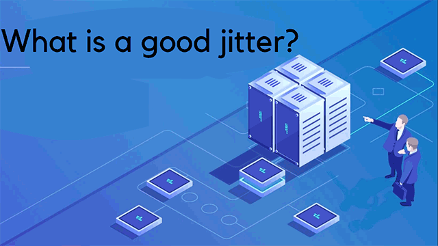 A jitter should be less than 30 ms