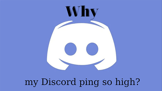 My Discord ping is so high