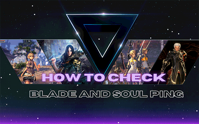 How to check Blade and Soul ping? A full guide on checking ping [2022]