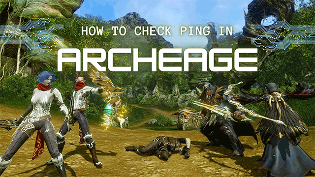 How to check ping in ArcheAge?