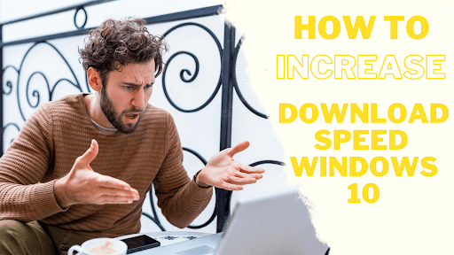 Increase download speed on Windows 10