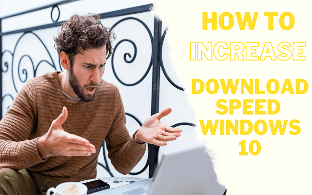 How to increase download speed ​​Windows 10 in SIMPLE steps