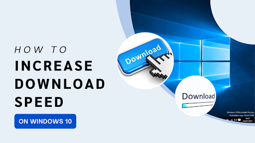 How to increase download speed on Windows 10?
