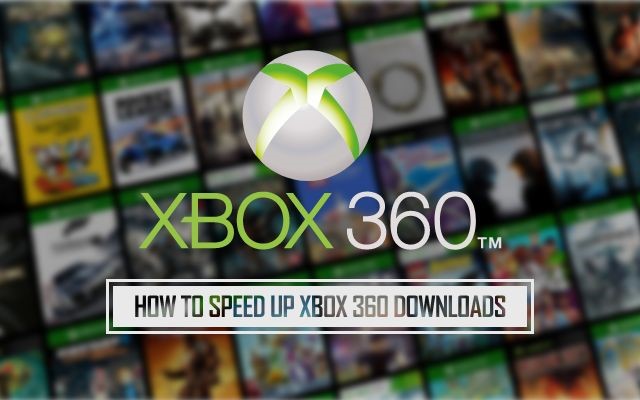 How to speed up Xbox 360 downloads?