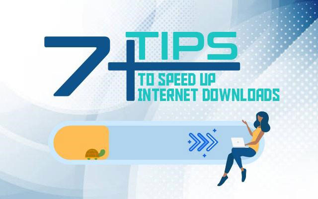  How to speed up internet downloads?
