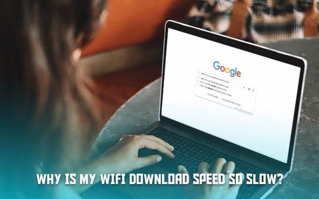 Why is my wifi download speed so slow?