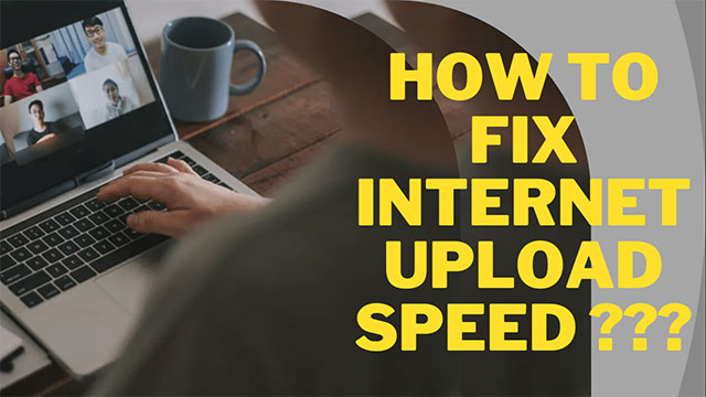 Internet upload speed slow