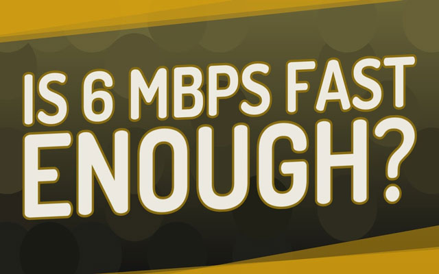 How fast is 6 Mbps internet speed?