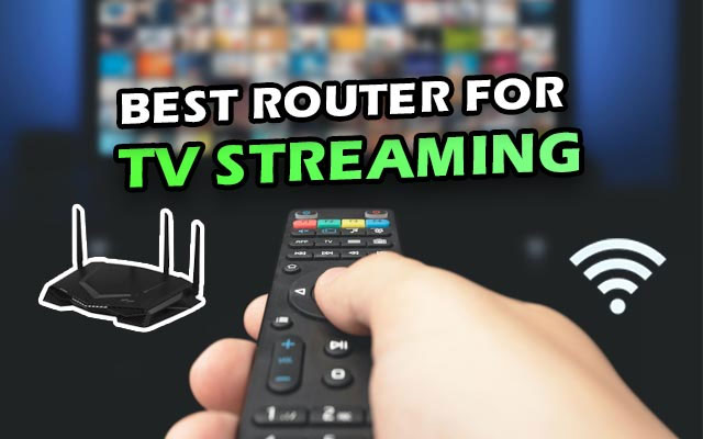 What is the best router for TV streaming?