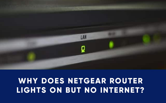  A guide on Netgear router lights on but no internet