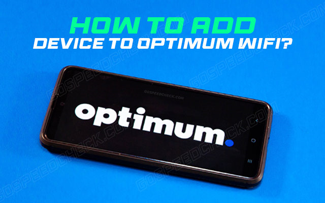  A guide on adding device to Optimum WiFi