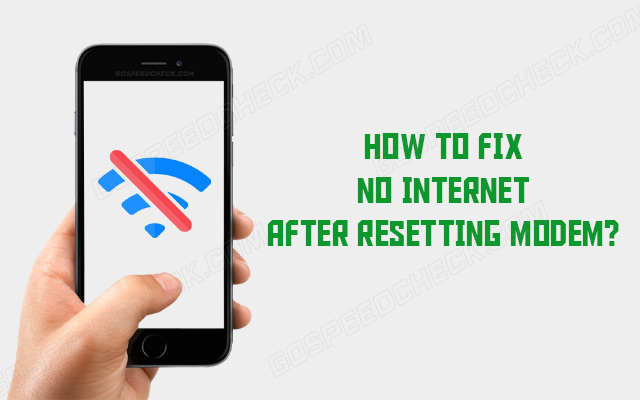  A guide on how to fix no internet after resetting modem