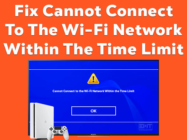 PS4 Cannot Connect to The Wifi Network Within The Time Limit