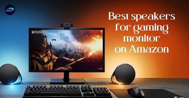 Find out the best seller speakers for gaming monitor