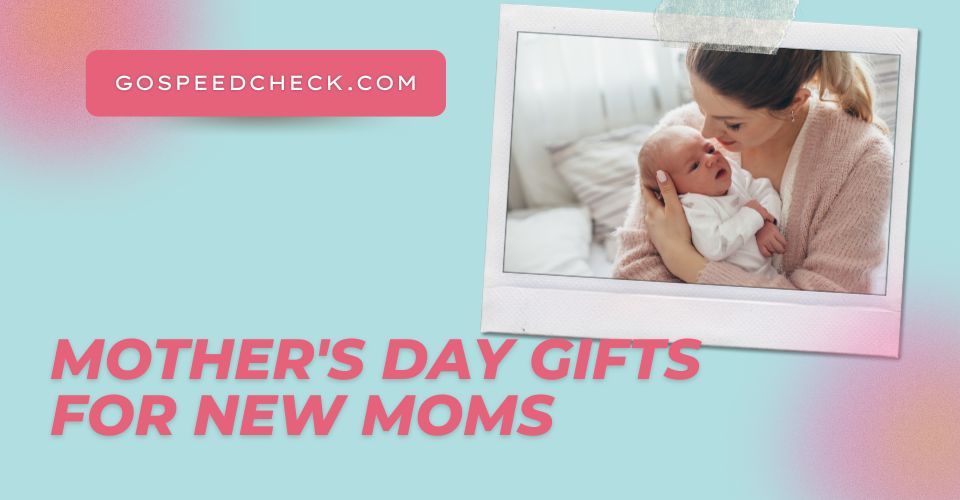 Mother's Day gifts for new moms
