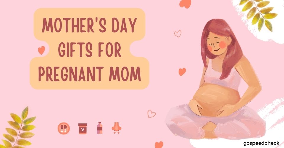 Mother's Day gifts for pregnant moms