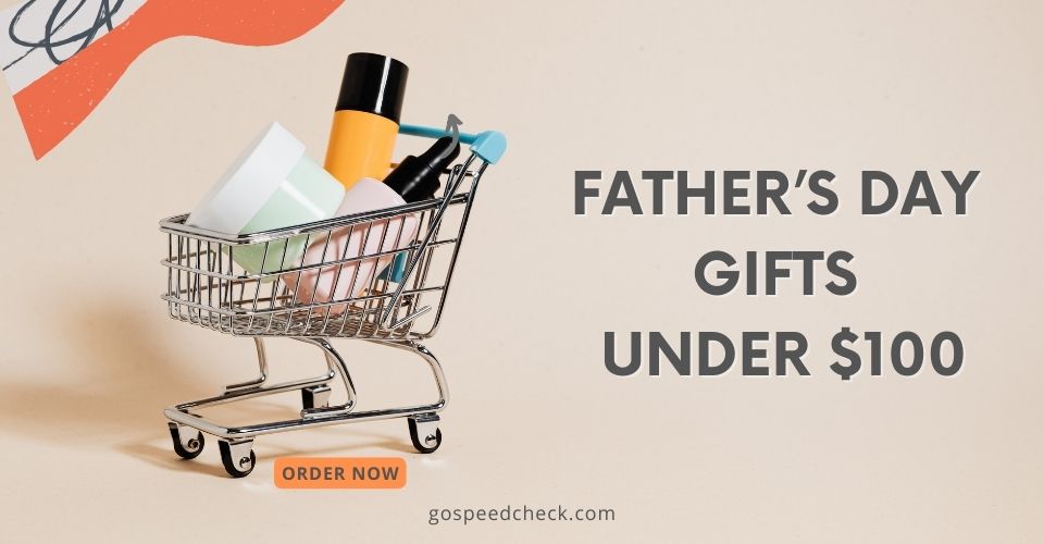 Father's Day gift ideas under $100