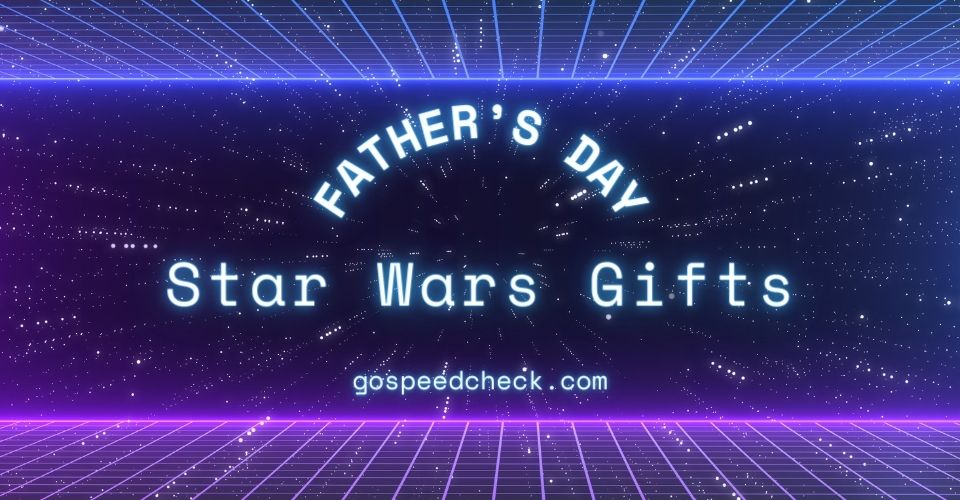 Star Wars gifts for Father's Day