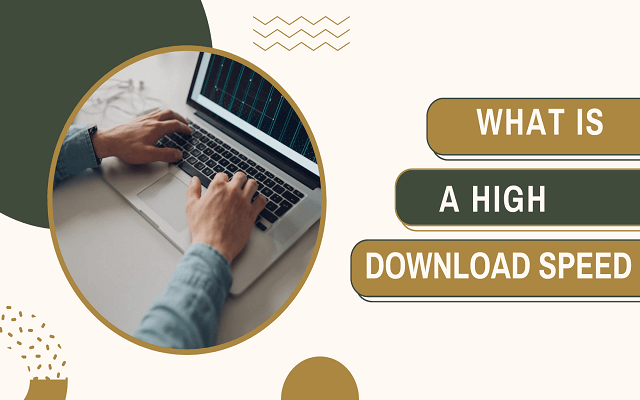 What is a high download speed? IDEAL tips for better Internet speed